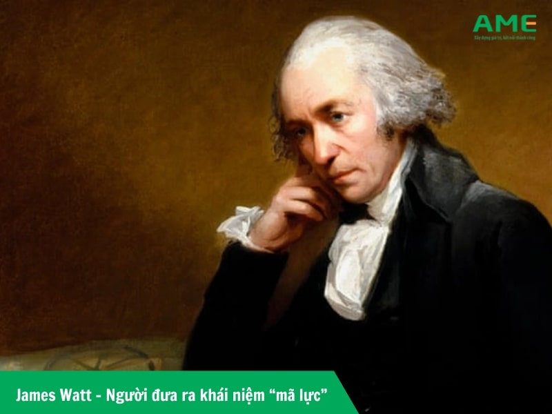 James Watt người đưa ra khái niệm mã lực