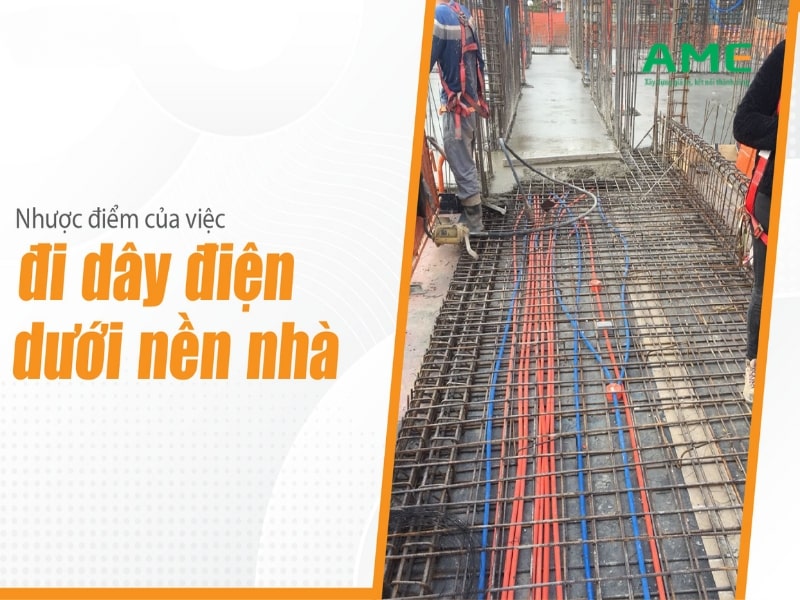 Nhược điểm của phương pháp đi đây dưới nền nhà