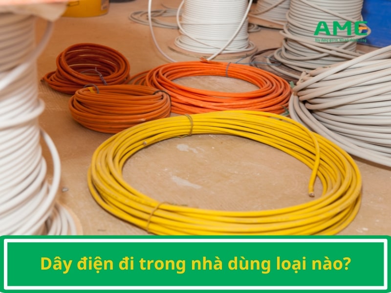 Dây điện đi trong nhà dùng loại nào?