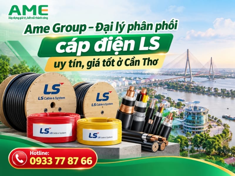 Ame Group – Đại lý phân phối cáp điện LS uy tín, giá tốt tại Cần Thơ