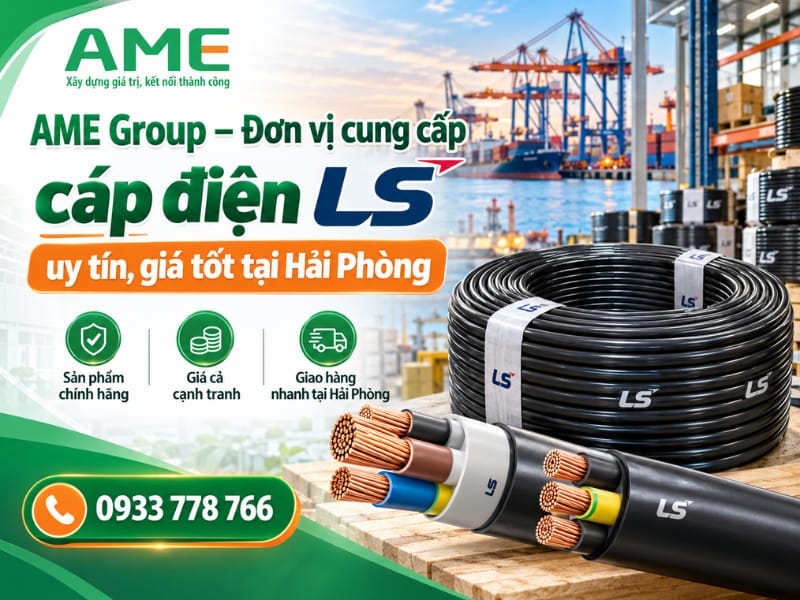 Ame Group – Đại lý phân phối cáp điện LS uy tín, giá tốt tại Hải Phòng